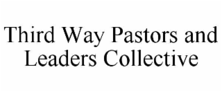 THIRD WAY PASTORS AND LEADERS COLLECTIVE