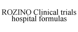 ROZINO CLINICAL TRIALS HOSPITAL FORMULAS