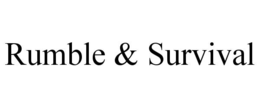 RUMBLE & SURVIVAL