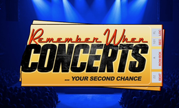 REMEMBER WHEN CONCERTS...YOUR SECOND CHANCE 22 SEAT A ROW-BOX 101 SEC FL LOC
