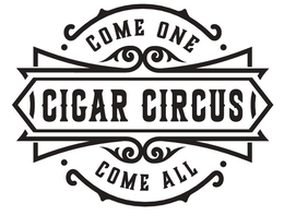 CIGAR CIRCUS COME ONE COME ALL
