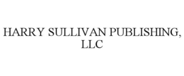 HARRY SULLIVAN PUBLISHING, LLC