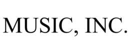 MUSIC, INC.