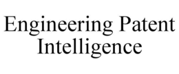 ENGINEERING PATENT INTELLIGENCE