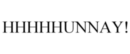 HHHHHUNNAY!