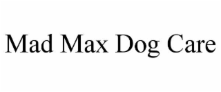 MAD MAX DOG CARE