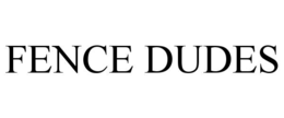 FENCE DUDES