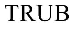 TRUB