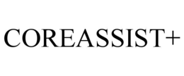 COREASSIST+