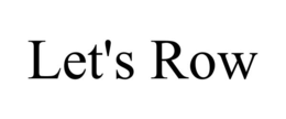 LET'S ROW