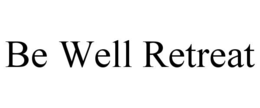 BE WELL RETREAT