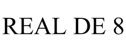 REAL DE 8