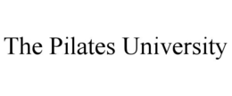 THE PILATES UNIVERSITY
