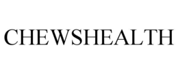 CHEWSHEALTH