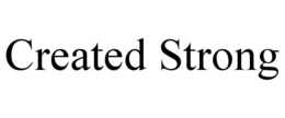 CREATED STRONG