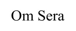 OM SERA