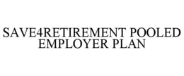 SAVE4RETIREMENT POOLED EMPLOYER PLAN