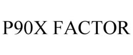 P90X FACTOR