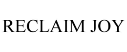 RECLAIM JOY