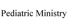 PEDIATRIC MINISTRY