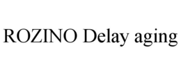 ROZINO DELAY AGING