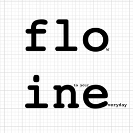 FLOW IN TO YOUR EVERYDAY