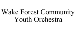 WAKE FOREST COMMUNITY YOUTH ORCHESTRA