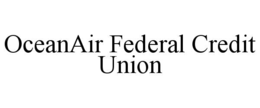 OCEANAIR FEDERAL CREDIT UNION