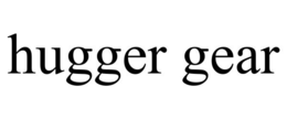 HUGGER GEAR