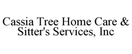 CASSIA TREE HOME CARE & SITTER'S SERVICES, INC