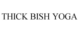THICK BISH YOGA