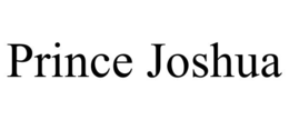 PRINCE JOSHUA