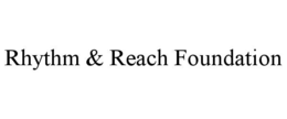 RHYTHM & REACH FOUNDATION