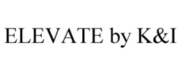 ELEVATE BY K&I