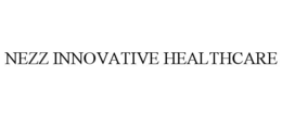 NEZZ INNOVATIVE HEALTHCARE