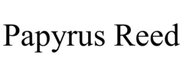 PAPYRUS REED