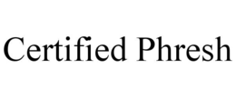CERTIFIED PHRESH
