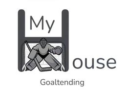 MY HOUSE GOALTENDING