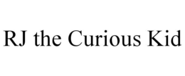 RJ THE CURIOUS KID