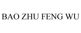 BAO ZHU FENG WU