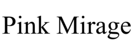 PINK MIRAGE