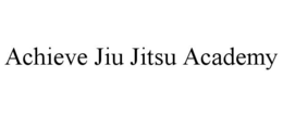 ACHIEVE JIU JITSU ACADEMY