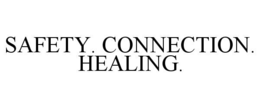 SAFETY. CONNECTION. HEALING.