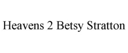 HEAVENS 2 BETSY STRATTON