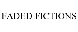 FADED FICTIONS