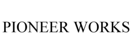 PIONEER WORKS