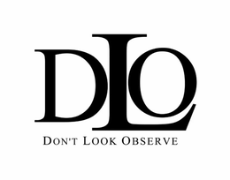 DLO DON'T LOOK OBSERVE