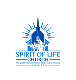 SPIRIT OF LIFE CHURCH A FIRST CENTURY CHURCH FOR A LAST CENTURY WORLD ROMANS 8:2