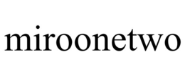 MIROONETWO