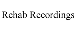 REHAB RECORDINGS